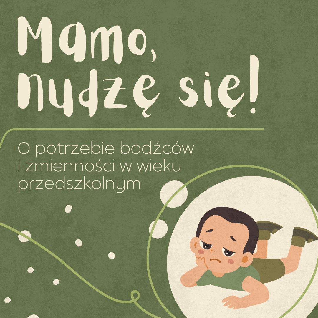 Mamo, nudzę się! O potrzebie bodźców i zmienności w wieku przedszkolnym