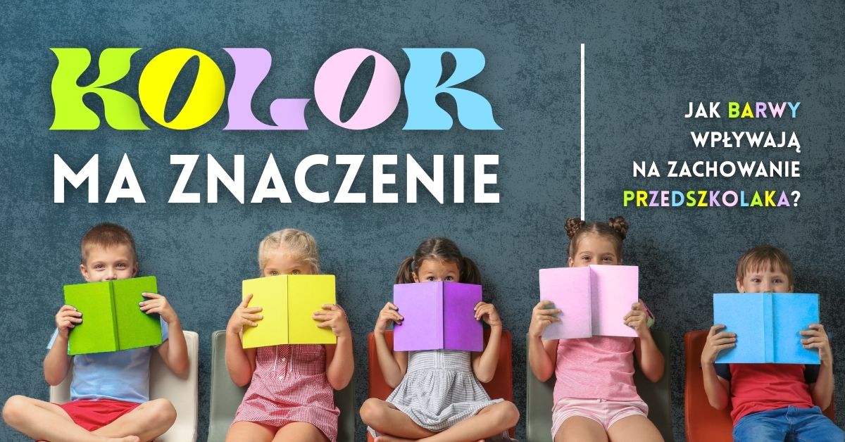 Odcienie dzieciństwa. Jak kolory wpływają na nastrój i aktywność przedszkolaka?